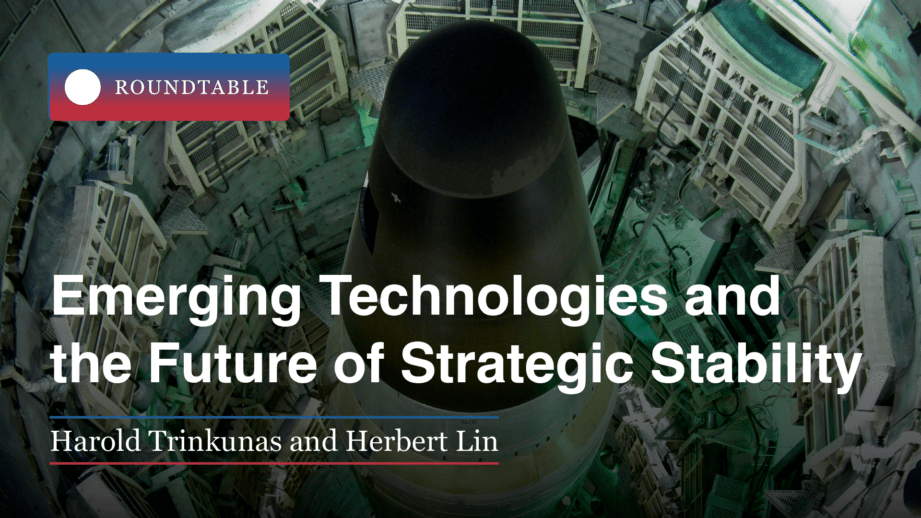 "Emerging Technologies and the Future of Strategic Stability," Roundtable by Herbert Lin and Harold Trinkunas