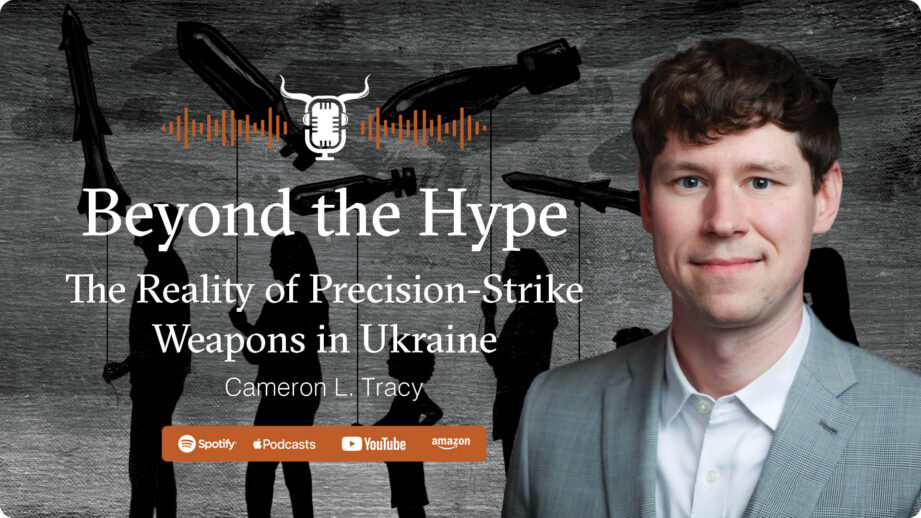 Beyond the Hype: The Reality of Precision-Strike Weapons in Ukraine with Cameron L. Tracy